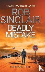 Sinclair, Rob - Sinclair, R: Deadly Mistake