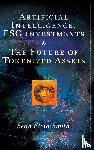 Smith, Sean Stein (City University of New York - Artificial Intelligence, ESG investments and The Future of Tokenized Assets