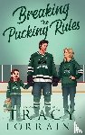 Lorraine, Tracy - Breaking the Pucking Rules