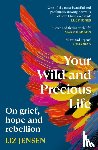 Jensen, Liz - Your Wild and Precious Life