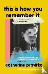 Prasifka, Catherine - This Is How You Remember It