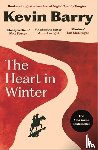 Barry, Kevin - The Heart in Winter