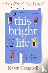 Campbell, Karen - This Bright Life
