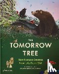 Gottardi, Valentina - The Tomorrow Tree: How Nature Creates New Life from Old