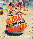 Parr, Martin, Bajac, Quentin, Staszak, Jean-François - Global Warning