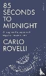 Rovelli, Carlo - 85 Seconds to Midnight
