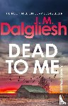 Dalgliesh, J M - Dead to Me