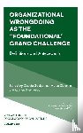  - Organizational Wrongdoing as the “Foundational” Grand Challenge