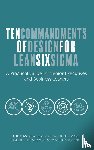 Antony, Jiju (Northumbria University, Bhat, Shreeranga (St Joseph Engineering College, E V, Gijo (Indian Statistical Institute, Cudney, Elizabeth (Maryville University - Ten Commandments of Design for Lean Six Sigma