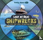 Lonely Planet Kids, Hubbard, Ben - Lonely Planet Kids Lost at Sea! Shipwrecks