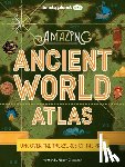 Dickmann, Nancy - Lonely Planet Kids Amazing Ancient World Atlas