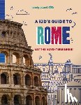 Planet, Lonely - Lonely Planet Kids a Kid's Guide to Rome: Let the Adventure Begin!