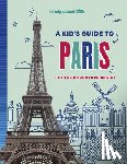 Planet, Lonely - Lonely Planet Kids a Kid's Guide to Paris: Let the Adventure Begin!
