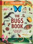 Planet, Lonely - Lonely Planet Kids the Bugs Book: Meet Over 100 Incredible Creepy-Crawlies That Share Our Planet