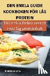 Evelina Lundin - Den Enkla Guide Kookboken Foer Lag Protein