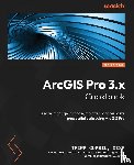 Gisp, Tripp Corbin - ArcGIS Pro 3.x Cookbook - Second Edition