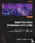 Nadales, David Canton - Build Your Own Metaverse with Unity