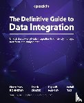 Bonnefoy, Pierre-Yves, Chaize, Emeric, Mansuy, Raphaël - The Definitive Guide to Data Integration