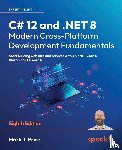 Price, Mark J. - C# 12 and .NET 8 – Modern Cross-Platform Development Fundamentals