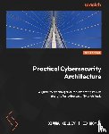 Kelley, Diana, Moyle, Ed - Practical Cybersecurity Architecture - Second Edition