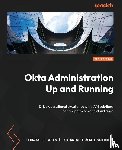 Vries, HenkJan de, Stjernlöf, Lovisa Stenbäcken - Okta Administration Up and Running - Second Edition