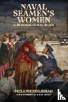 Holihead, Dr Melanie - Naval Seamen's Women in Nineteenth-Century Britain
