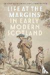  - Life at the Margins in Early Modern Scotland
