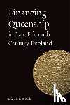 Seah, Michele L C - Financing Queenship in Late Fifteenth Century England