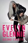 Hughes, Georgina - Evelyn Glennie: Sound Creator