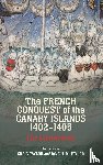  - The French Conquest of the Canary Islands, 1402-1405 (Le Canarien)