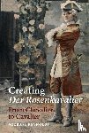 Reynolds, Michael - Creating Der Rosenkavalier