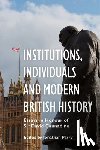  - Institutions, Individuals and Modern British History