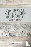 Thornton, Tim - The Royal Charters of Jersey, 1341-1687