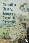 Maguire, Richard C. - Plantation Slavery, Jamaica and Absentee Ownership