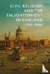 Walsh, Ashley (Author) - Civil Religion and the Enlightenment in England, 1707-1800