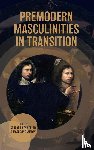  - Premodern Masculinities in Transition