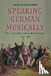Waeber, Jacqueline - Speaking German Musically: Poetic Recitation in Central Europe, 1760-1820