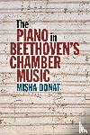 Donat, Misha - The Piano in Beethoven’s Chamber Music