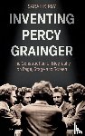 Kirby, Dr Sarah - Inventing Percy Grainger
