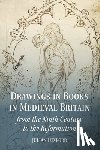 Luxford, Professor Julian - Drawings in Books in Medieval Britain from the Ninth Century to the Reformation