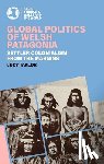 Taylor, Lucy - Global Politics of Welsh Patagonia
