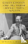 Alderton, Nicholas K. - Emlyn Hooson and the Welsh Liberal Party, 1962-1979