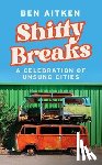 Aitken, Ben - Shitty Breaks
