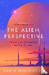 Whitehouse, David - The Alien Perspective