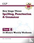 CGP Books - KS3 Year 8 Spelling, Punctuation and Grammar 10-Minute Weekly Workouts