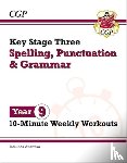 CGP Books - KS3 Year 9 Spelling, Punctuation and Grammar 10-Minute Weekly Workouts
