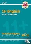 CGP Books - 11+ GL English Practice Papers: Ages 10-11 - Pack 3 (with Parents' Guide & Online Edition)