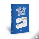 Begum, Rehana - How to Train Your Sewing Machine