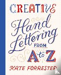 Forrester, Kate - Creative Hand Lettering From A to Z