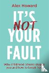 Howard, Alex - It’s Not Your Fault